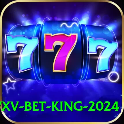 Vxv Bet King 2024 - 2